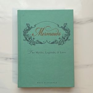 Mermaids - The Myths, Legends, & Lore by Skye Alexander
